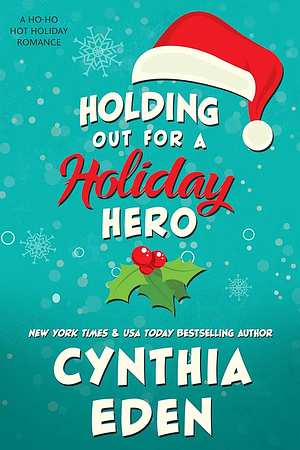 Holding Out For A Holiday Hero by Cynthia Eden