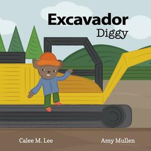 Excavador / Diggy by Calee M. Lee