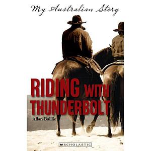 Riding with Thunderbolt by Allan Baillie