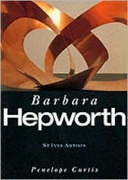 St. Ives Artists: Barbara Hepworth by Penelope Curtis