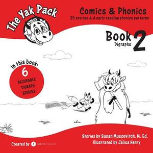 The Yak Pack: Comics & Phonics: Book 2: Learn to read decodable digraph words by Susan Muscovitch, Jalisa Henry