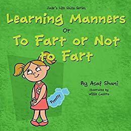 Jade's Life Skills Series - Learning Manners or To Fart Or Not To Fart by Asaf Shani