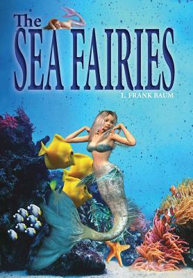 The Sea Fairies by L. Frank Baum