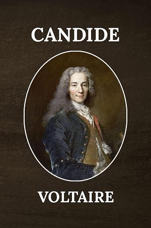 Candide: The Original Unabridged And Complete Edition by Voltaire, Voltaire