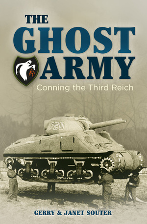 The Ghost Army: Conning the Third Reich by Janet Souter, Gerry Souter