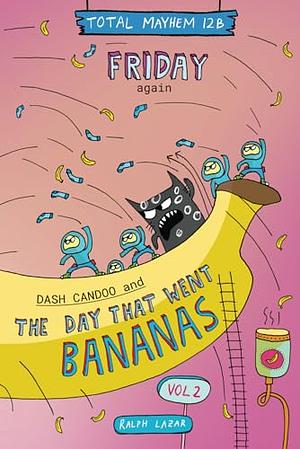 Friday again: Dash Candoo and the Day that went Bananas Vol2 by Ralph Lazar