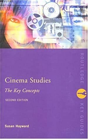 Cinema Studies: The Key Concepts (Key Concepts) by Susan Hayward