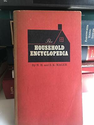 The Household Encyclopedia by S.K. Mager, N.H. Mager