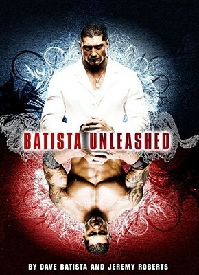 Batista Unleashed (Wwe) by Dave Batista, Jeremy Roberts