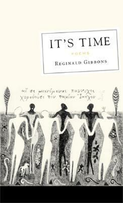 It's Time: Poems by Reginald Gibbons