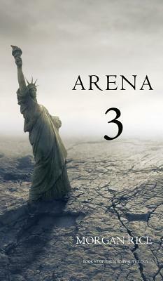 Arena 3 by Morgan Rice