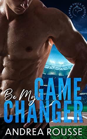 Be My Game Changer by Andrea Rousse