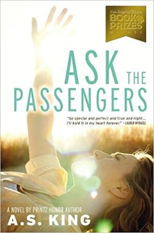 Ask the Passengers by A.S. King