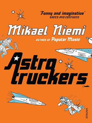 Astrotruckers by Mikael Niemi
