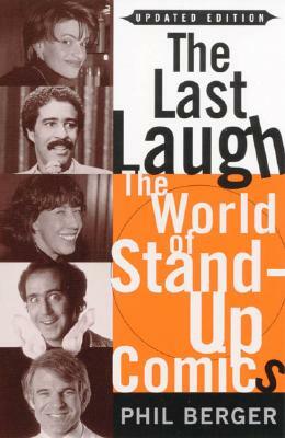 The Last Laugh: The World of Stand-Up Comics by Phil Berger
