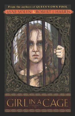 Girl in a Cage by Jane Yolen, Robert Harris