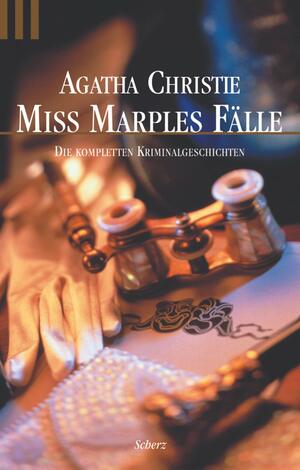 Miss Marples Fälle. Die kompletten Kriminalgeschichten. by Agatha Christie