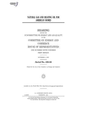 Natural gas and heating oil for American homes by United S. Congress, United States House of Representatives, Committee on Energy and Commerc (house)