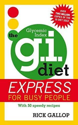 The G.I. Diet Express: For Busy People by Rick Gallop