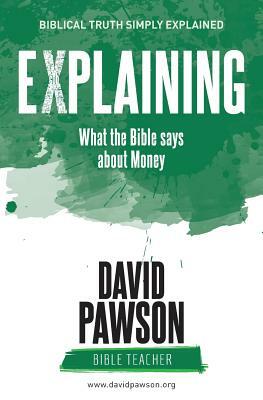 EXPLAINING What the Bible says about Money by David Pawson