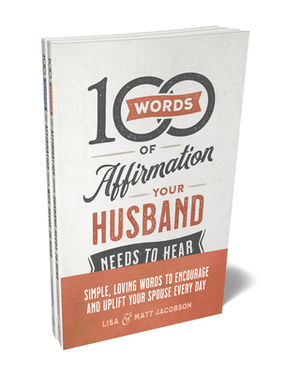 100 Words of Affirmation Your Husband/Wife Needs to Hear Bundle by Lisa Jacobson, Matt Jacobson