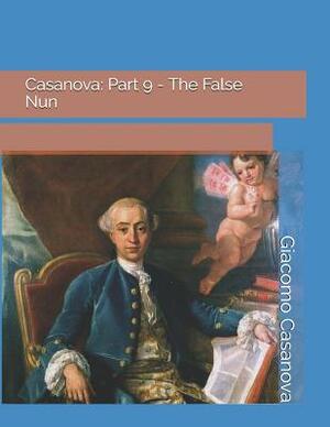 Casanova: Part 9 - The False Nun: Large Print by Giacomo Casanova