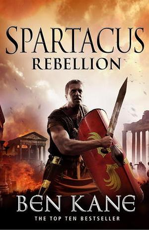 Spartacus: Rebellion by Ben Kane