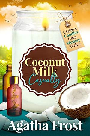 Coconut Milk Casualty by Agatha Frost