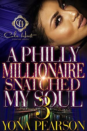 A Philly Millionaire Snatched My Soul 3: The Finale by Yona