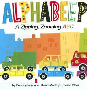 Alphabeep!: A Zipping, Zooming ABC by Debora Pearson