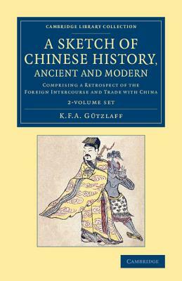A Sketch of Chinese History, Ancient and Modern - 2 Volume Set by Karl Friedrich August Gützlaff
