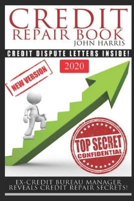 Credit Repair Book: Ex Credit Bureau Manager Reveals Credit Repair Secrets by John D. Harris