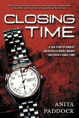 Closing Time: A True Story of Robbery and Double Murder by Anita Paddock