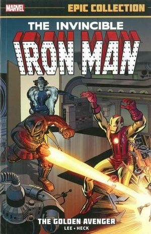  Iron Man Epic Collection, Vol. 1: The Golden Avenger by Larry Lieber, Robert Bernstein, Al Hartley, Don Rico, Stan Lee