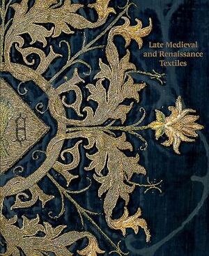 Late-Medieval and Renaissance Textiles by Rosamund Garrett, Matthew Reeves