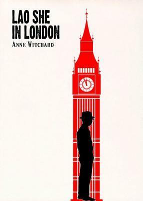 Lao She in London by Anne Witchard