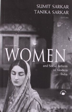 Women And Social Reform in Modern India by Tanika Sarkar, Sumit Sarkar