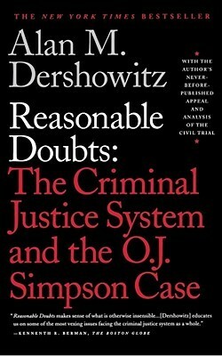 Reasonable Doubts: The O.J. Simpson Case and the Criminal Justice System by Alan M. Dershowitz