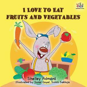 I love to eat fruits and vegetables by Kidkiddos Books, Shelley Admont