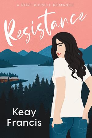 Resistance:Port Russell Romance Book 1: A small town second chance friends to lovers romance: Port Russell Romance by Keay Francis, Keay Francis