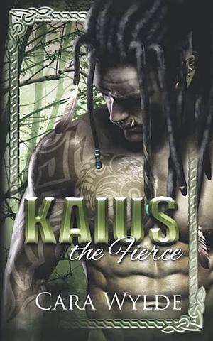 Kaius the Fierce by Cara Wylde