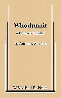 Whodunnit: A Comedy Thriller by Anthony Shaffer, Anthony Shaffer