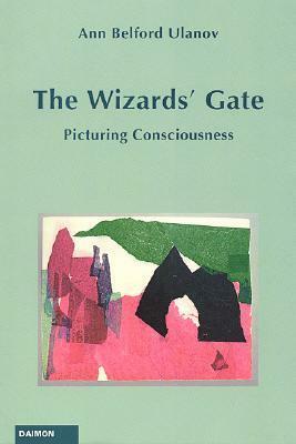 The Wizards' Gate: Picturing Consciousness by Ann Belford Ulanov