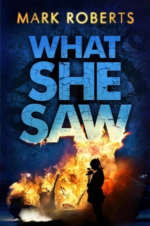 What She Saw by Mark Roberts