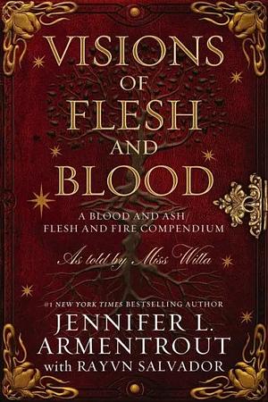 Visions of Flesh and Blood: A Blood and Ash/Flesh and Fire Compendium by Rayvn Salvador, Jennifer L. Armentrout