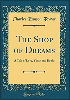 The Shop of Dreams by Charles Hanson Towne