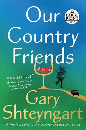 Our Country Friends by Gary Shteyngart