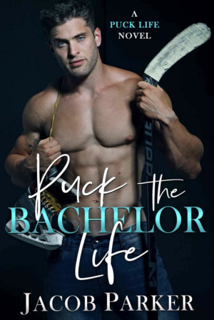 Puck the Bachelor Life: A Puck Life Novel by Jacob Parker