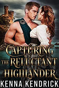 Capturing the Reluctant Highlander by Kenna Kendrick