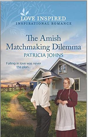 The Amish Matchmaking Dilemma by Patricia Johns